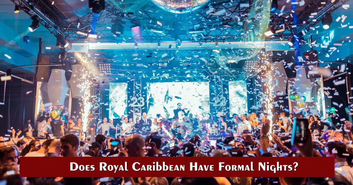 does-royal-caribbean-have-formal-nights-ultimate-guide