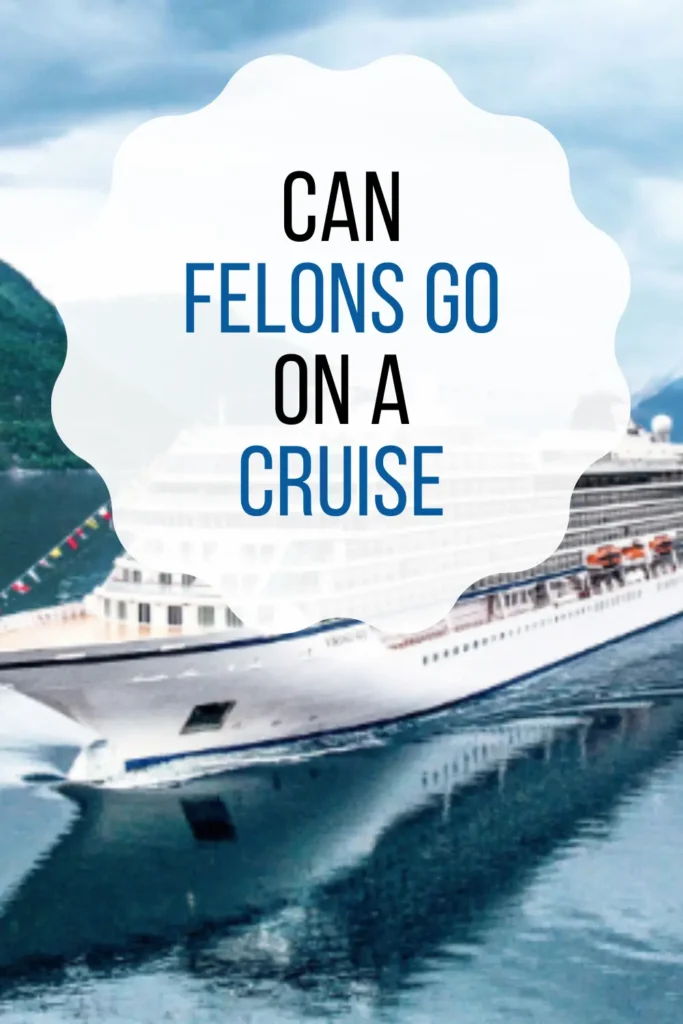 can felons go on a cruise