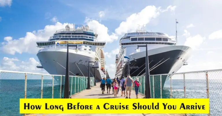 How Long Before a Cruise Should You Arrive [Explained]