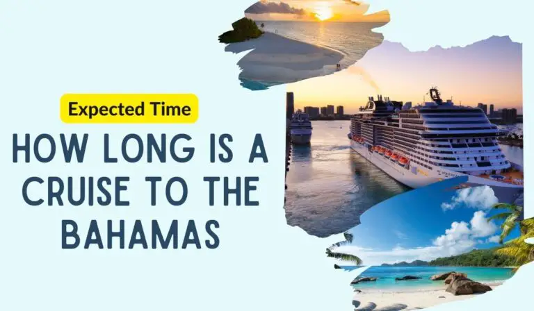 How Long Is A Cruise To The Bahamas? [Expected Time]