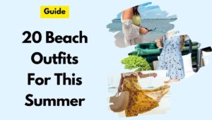 20 Beach Outfits For This Summer