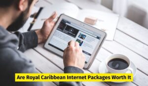 Are Royal Caribbean Internet Packages Worth It