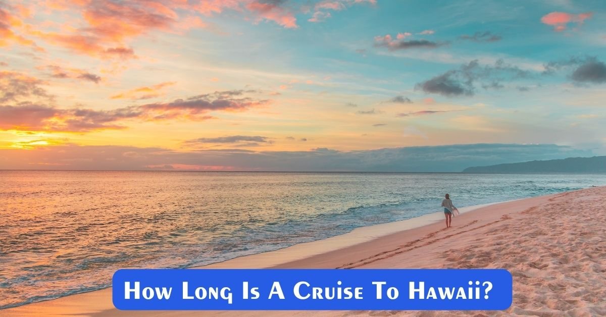 cruise to hawaii how long