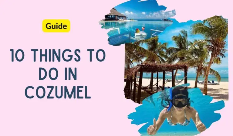 10 Things To Do In Cozumel | Where To Stay In Cozumel | Ultimate Guide