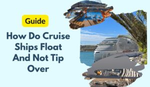 How Do Cruise Ships Float And Not Tip Over