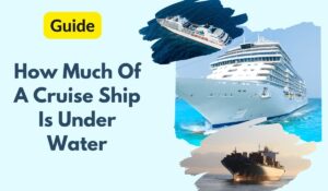 How Much Of A Cruise Ship Is Under Water
