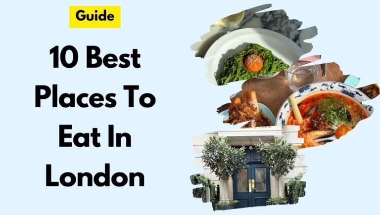 10 Best Places To Eat In London