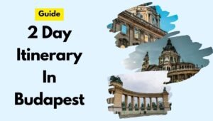 2 Day Itinerary In Budapest